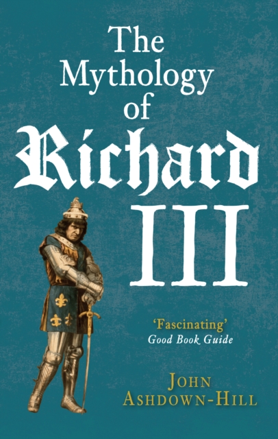 The Mythology of Richard III, Paperback / softback Book
