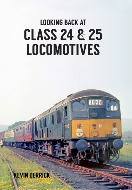 Looking Back At Class 24 & 25 Locomotives, Paperback / softback Book