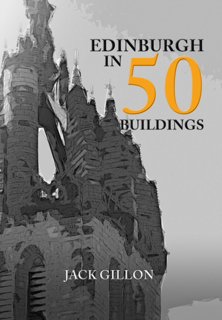 Edinburgh in 50 Buildings, Paperback / softback Book