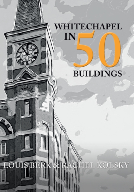 Whitechapel in 50 Buildings, Paperback / softback Book