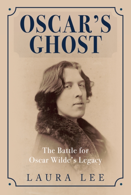 Oscar's Ghost : The Battle for Oscar Wilde's Legacy, EPUB eBook