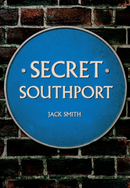 Secret Southport, Paperback / softback Book