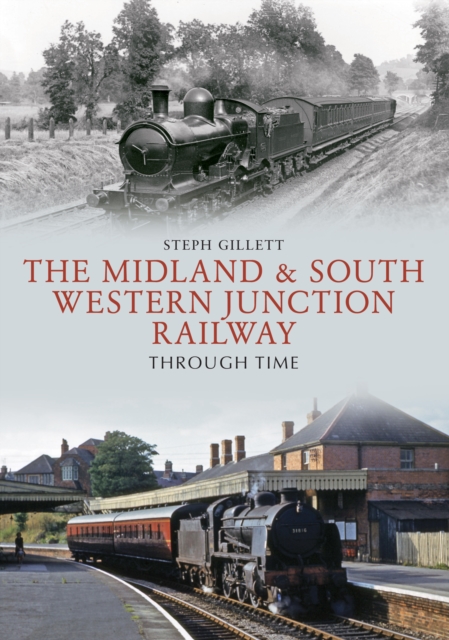 The Midland & South Western Junction Railway Through Time, EPUB eBook