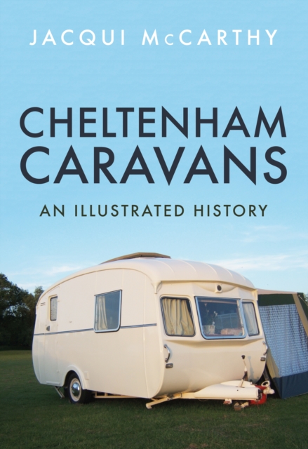 Cheltenham Caravans : An Illustrated History, EPUB eBook