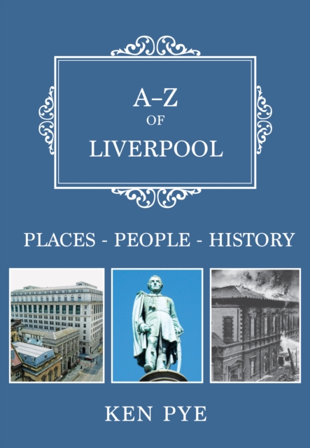 A-Z of Liverpool : Places-People-History, Paperback / softback Book
