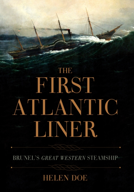 The First Atlantic Liner : Brunel's Great Western Steamship, EPUB eBook