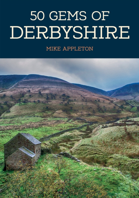 50 Gems of Derbyshire : The History & Heritage of the Most Iconic Places, EPUB eBook