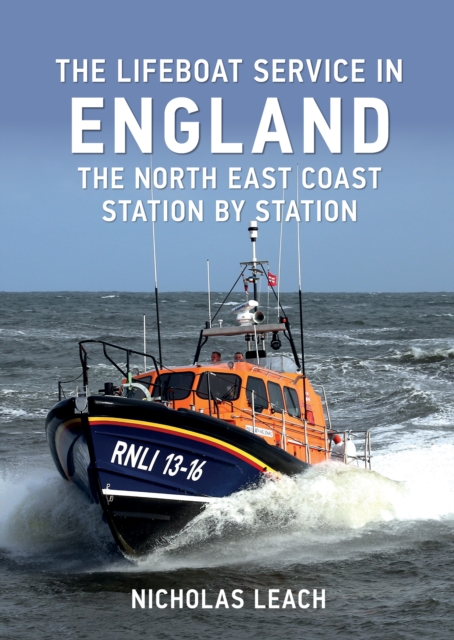 The Lifeboat Service in England: The North East Coast : Station by Station, EPUB eBook