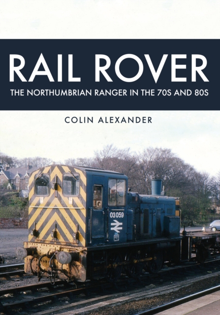 Rail Rover: The Northumbrian Ranger in the 70s & 80s, EPUB eBook