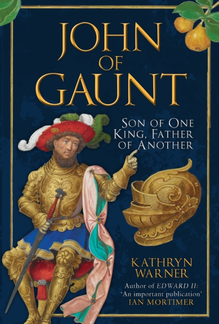 John of Gaunt : Son of One King, Father of Another, Hardback Book