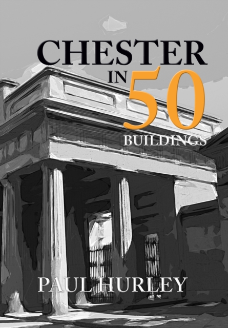 Chester in 50 Buildings, EPUB eBook