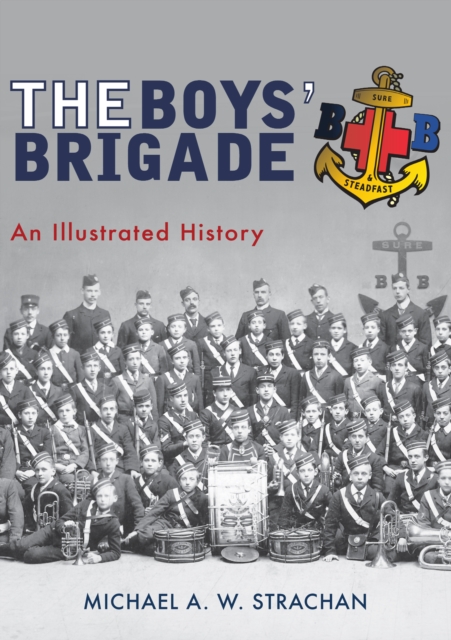 The Boys' Brigade : An Illustrated History, EPUB eBook