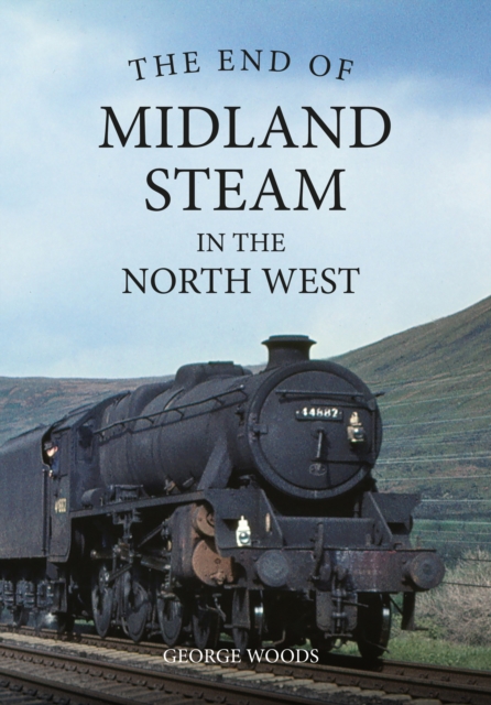 The End of Midland Steam in the North West, Paperback / softback Book