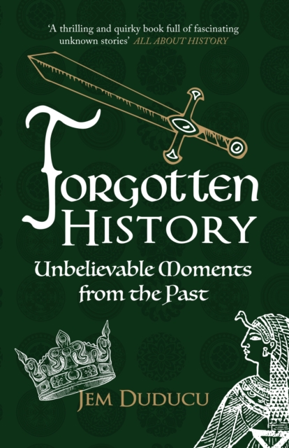 Forgotten History : Unbelievable Moments from the past, Paperback / softback Book