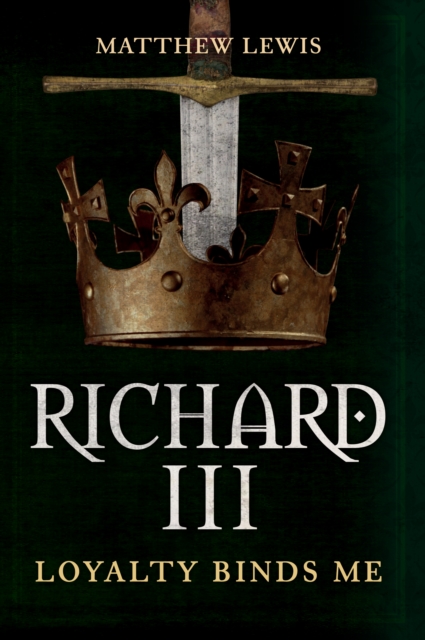Richard III : Loyalty Binds Me, EPUB eBook
