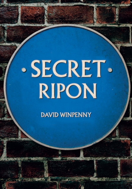 Secret Ripon, Paperback / softback Book