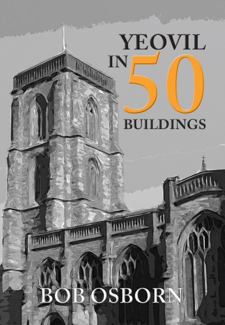 Yeovil in 50 Buildings, EPUB eBook