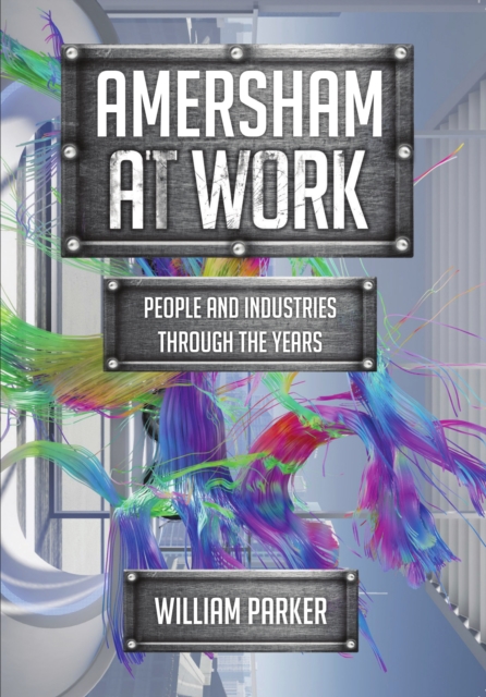 Amersham at Work : People and Industries Through the Years, EPUB eBook