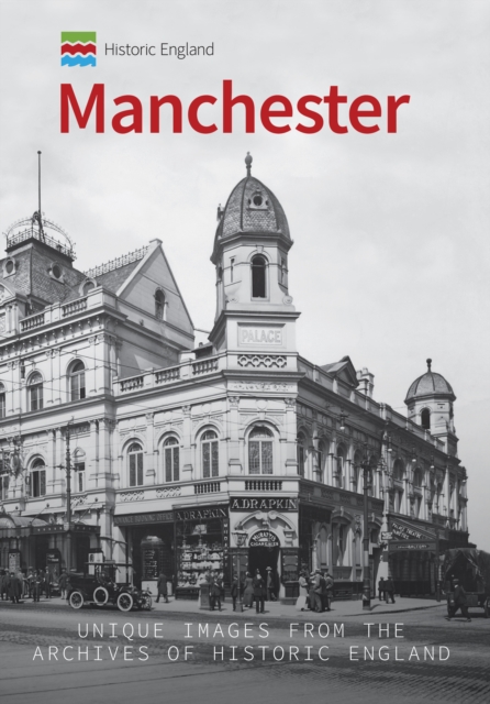 Historic England: Manchester : Unique Images from the Archives of Historic England, EPUB eBook