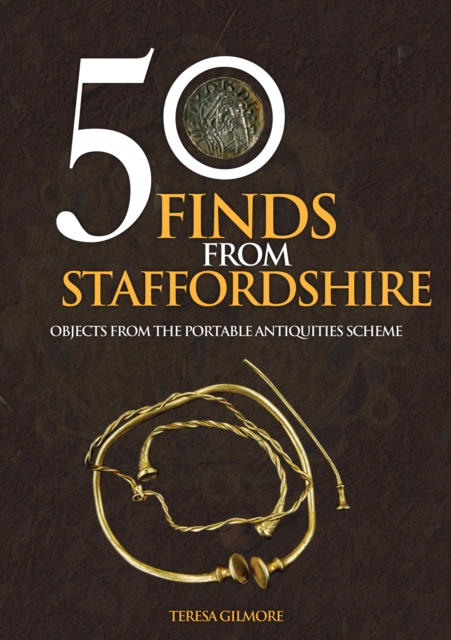 50 Finds from Staffordshire : Objects from the Portable Antiquities Scheme, EPUB eBook
