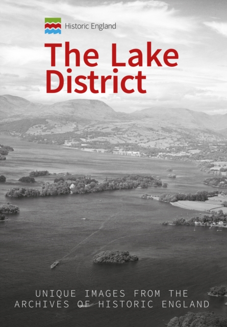 Historic England: The Lake District : Unique Images from the Archives of Historic England, EPUB eBook