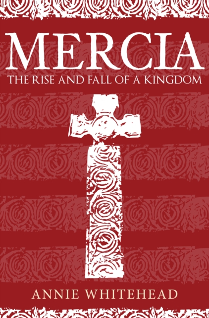 Mercia : The Rise and Fall of a Kingdom, EPUB eBook