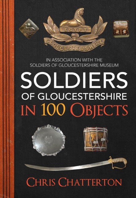 Soldiers of Gloucestershire in 100 Objects, EPUB eBook