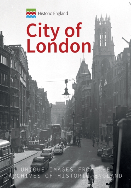 Historic England: City of London : Unique Images from the Archives of Historic England, EPUB eBook