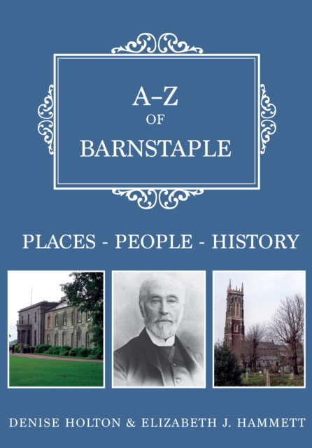 A-Z of Barnstaple : Places-People-History, EPUB eBook