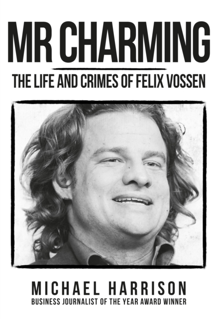 Mr Charming : The Life and Crimes of Felix Vossen, Hardback Book
