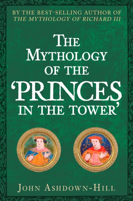 The Mythology of the Princes in the Tower, Hardback Book