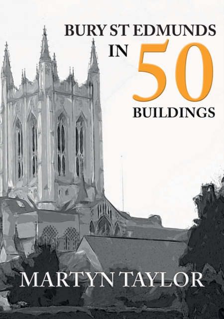 Bury St Edmunds in 50 Buildings, EPUB eBook