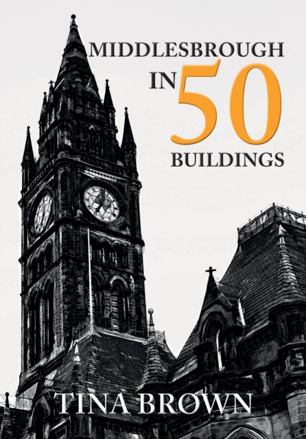 Middlesbrough in 50 Buildings, Paperback / softback Book
