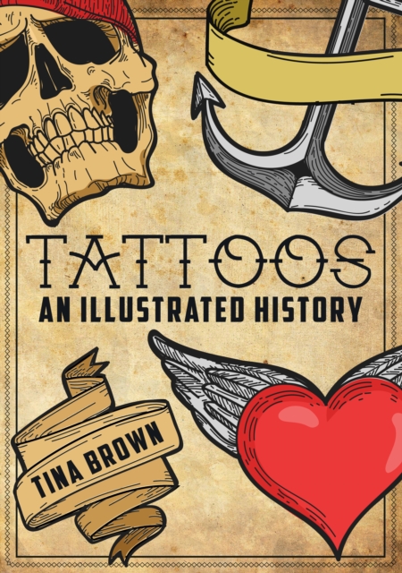 Tattoos: An Illustrated History, Paperback / softback Book