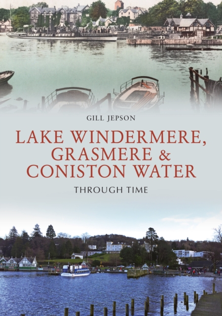 Lake Windermere, Grasmere & Coniston Water Through Time, EPUB eBook