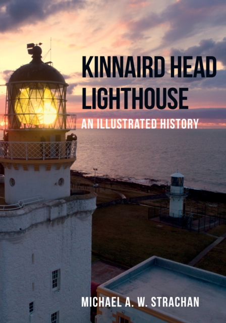 Kinnaird Head Lighthouse : An Illustrated History, Paperback / softback Book