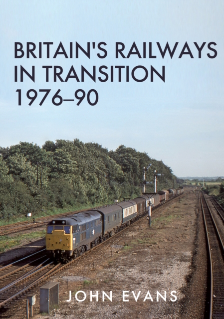Britain's Railways in Transition 1976-90, EPUB eBook