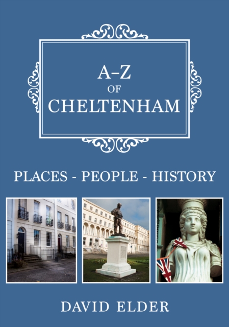 A-Z of Cheltenham : Places-People-History, EPUB eBook