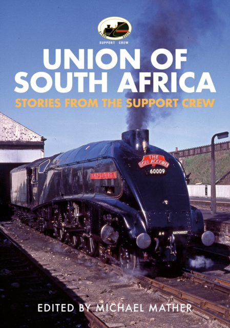 60009 Union of South Africa : Stories from the Support Crew, Paperback / softback Book
