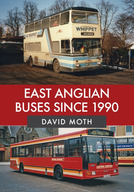 East Anglian Buses Since 1990, Paperback / softback Book
