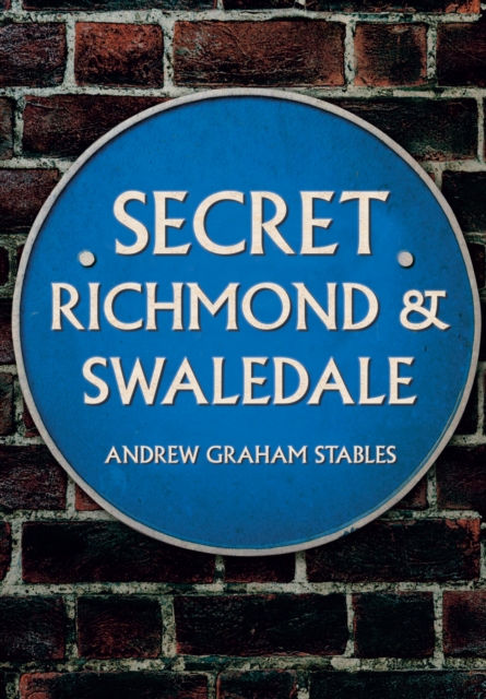 Secret Richmond & Swaledale, Paperback / softback Book