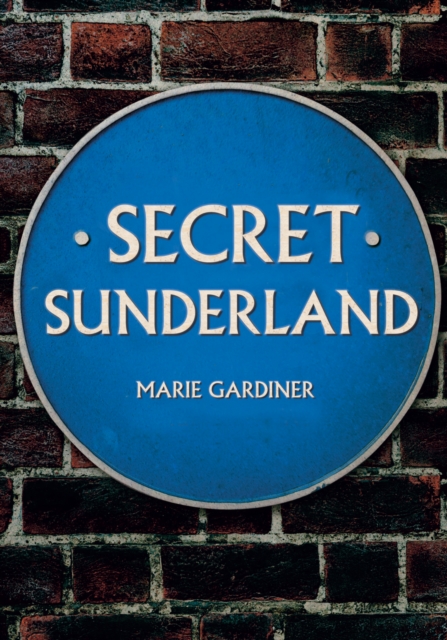 Secret Sunderland, Paperback / softback Book
