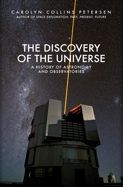The Discovery of the Universe : A History of Astronomy and Observatories, Hardback Book