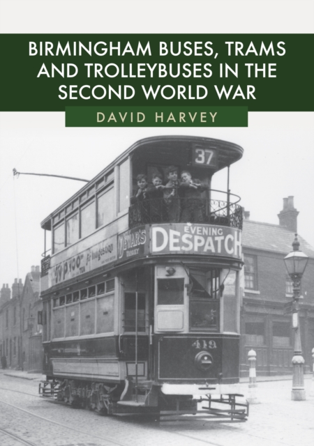 Birmingham Buses, Trams and Trolleybuses in the Second World War, Paperback / softback Book