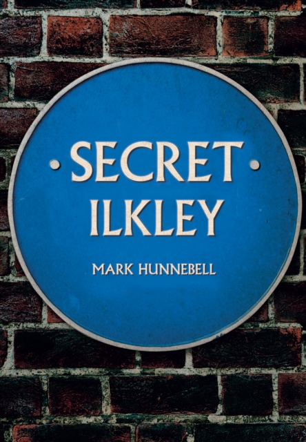 Secret Ilkley, Paperback / softback Book