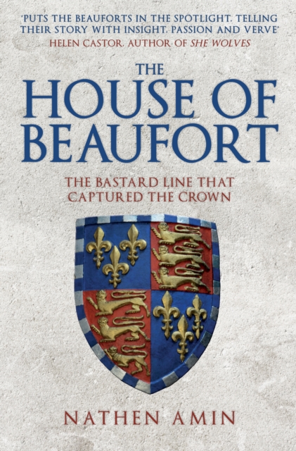 The House of Beaufort : The Bastard Line that Captured the Crown, Paperback / softback Book