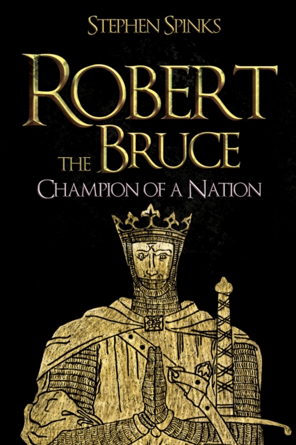 Robert the Bruce : Champion of a Nation, Hardback Book