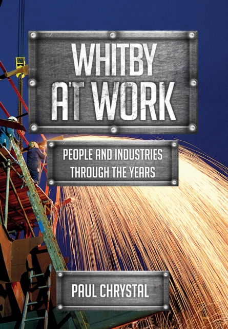 Whitby at Work : People and Industries Through the Years, EPUB eBook