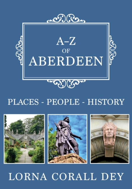 A-Z of Aberdeen : Places-People-History, EPUB eBook