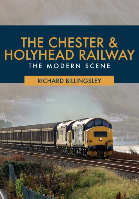 The Chester & Holyhead Railway : The Modern Scene, EPUB eBook